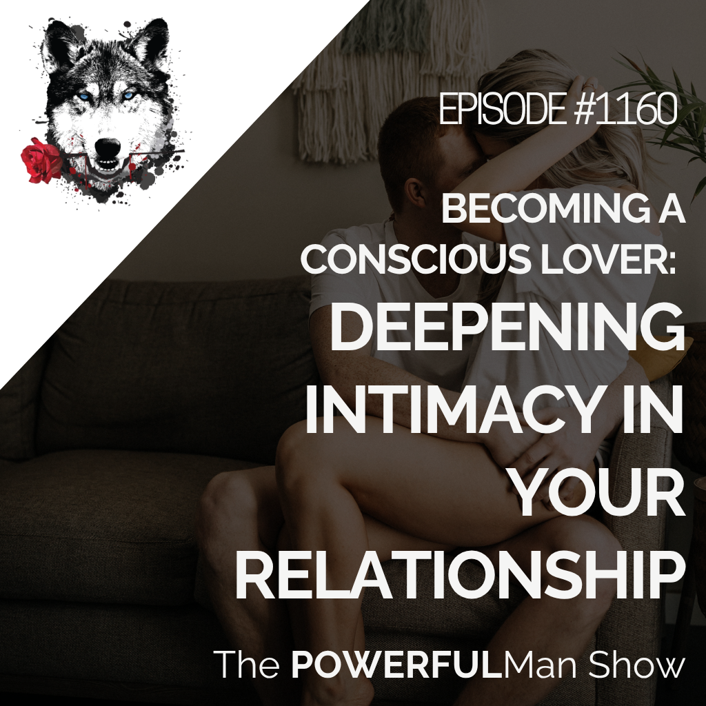 Becoming a Conscious Lover: Deepening Intimacy in Your Relationship