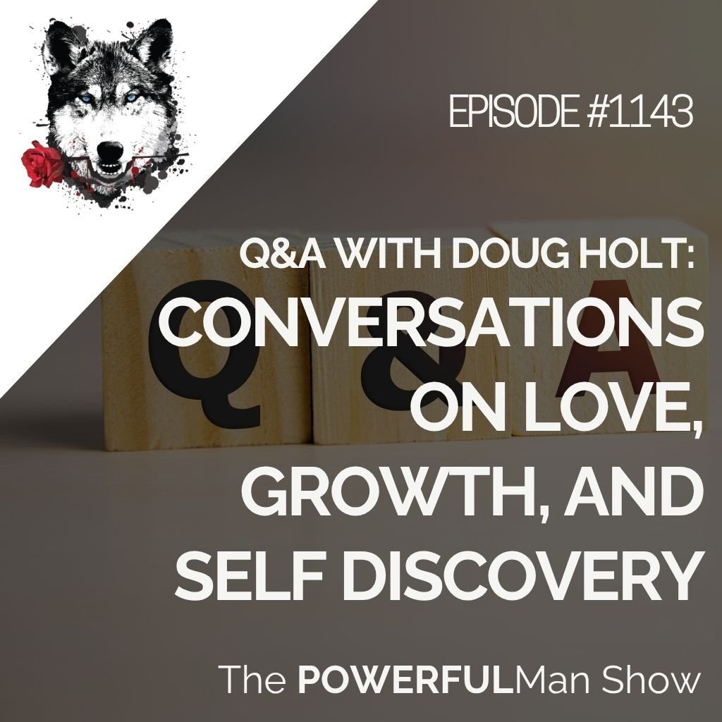 Q&A With Doug Holt: Conversations on Love, Growth, and Self Discovery