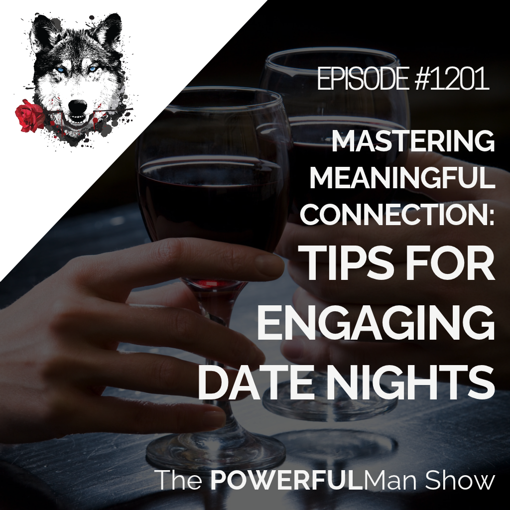Mastering Meaningful Connection: Tips for Engaging Date Nights