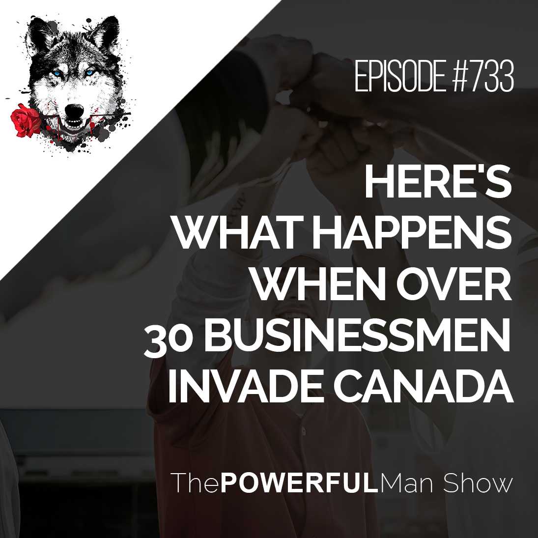Here’s What Happens When Over 30 Businessmen Invade Canada