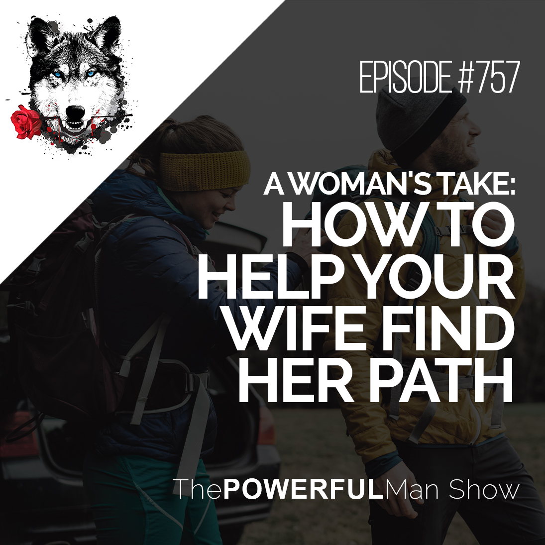 A Woman’s Take: How To Help Your Wife Find Her Path