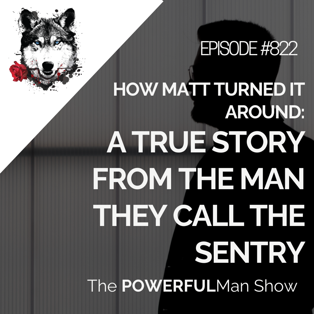 How Matt Turned it Around – A true story from the man they call The Sentry
