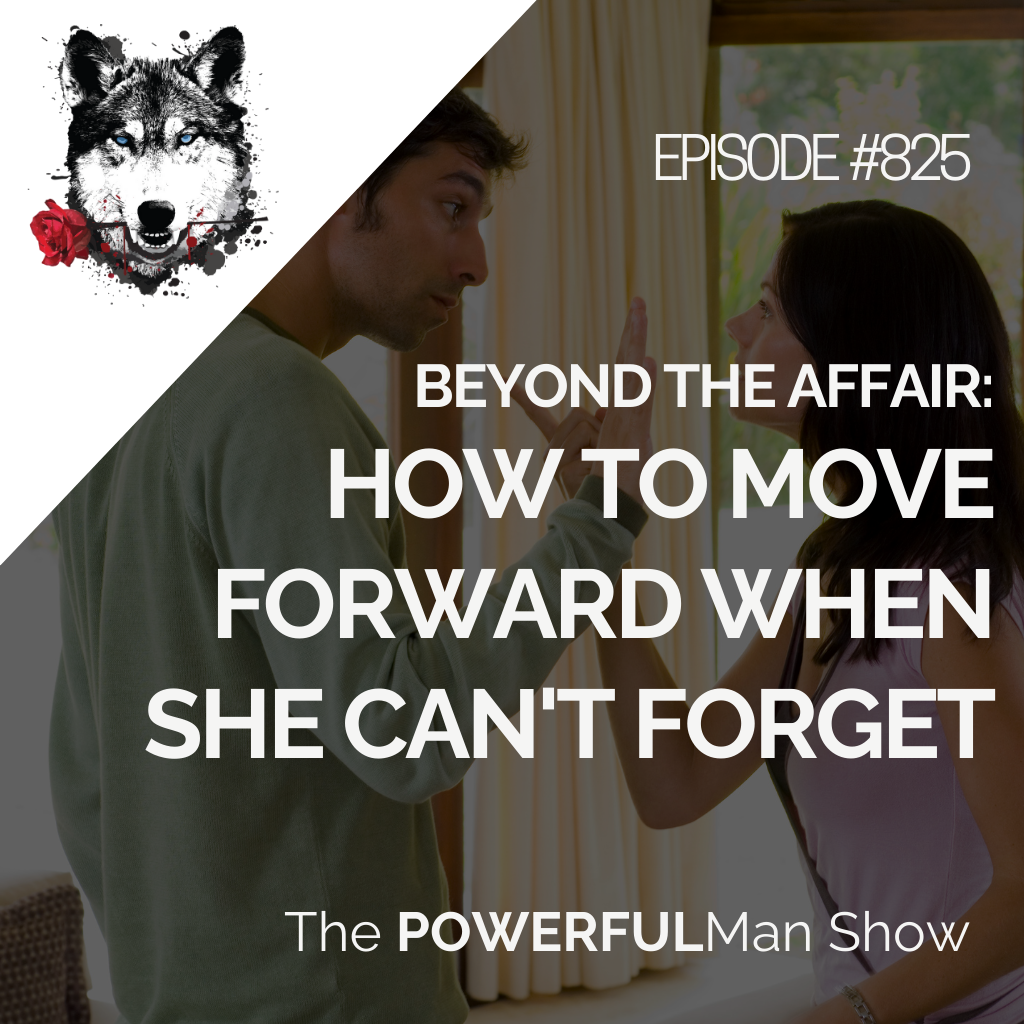 Beyond the Affair: How to Move Forward When She Can’t Forget