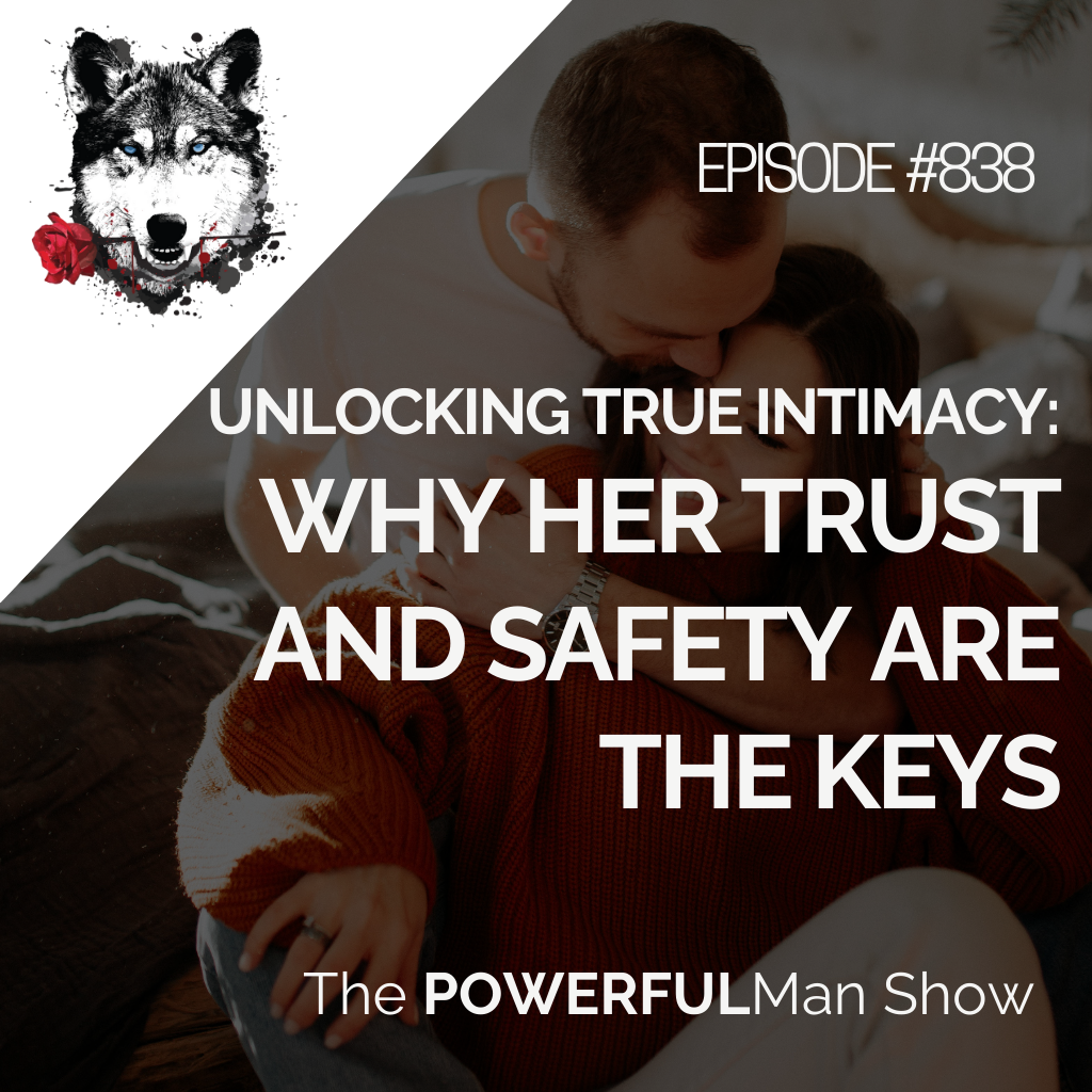 Unlocking True Intimacy: Why Her Trust and Safety Are the Keys