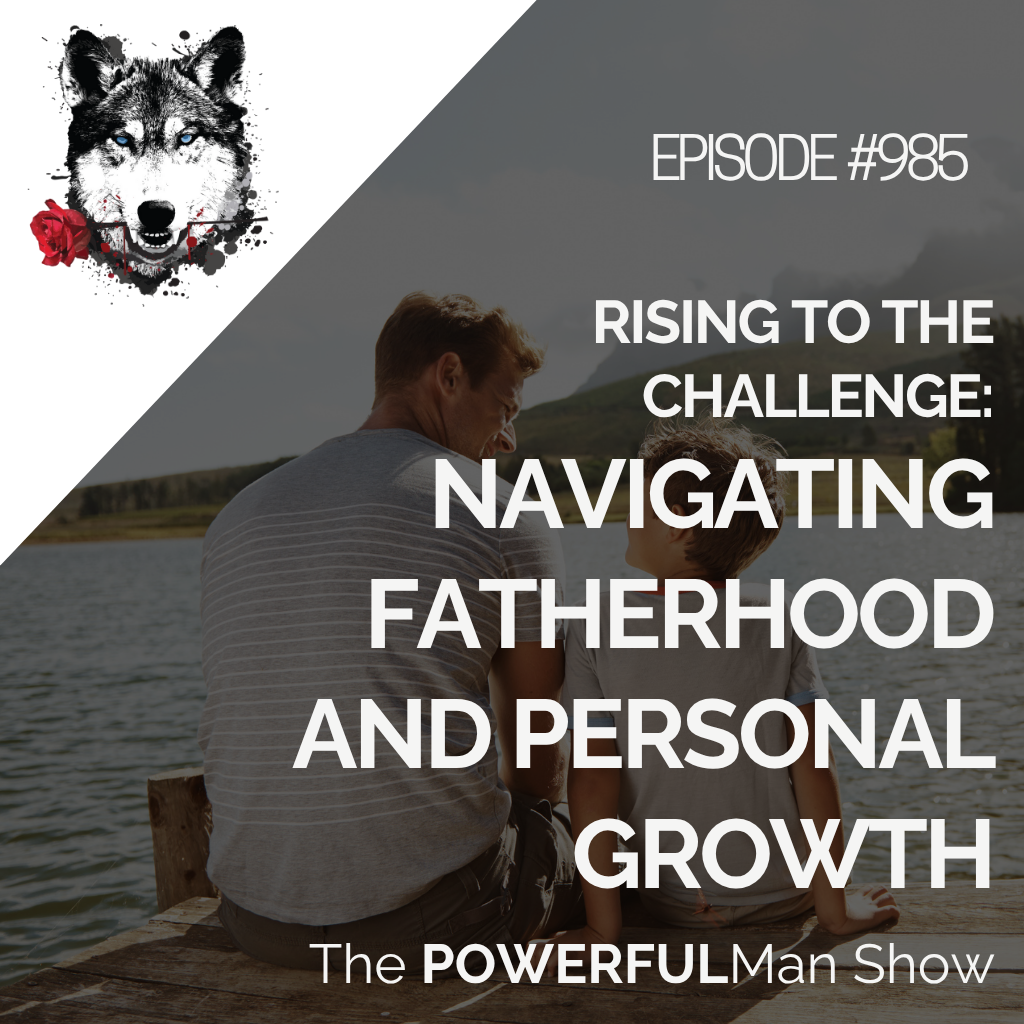 Rising to the Challenge: Navigating Fatherhood and Personal Growth