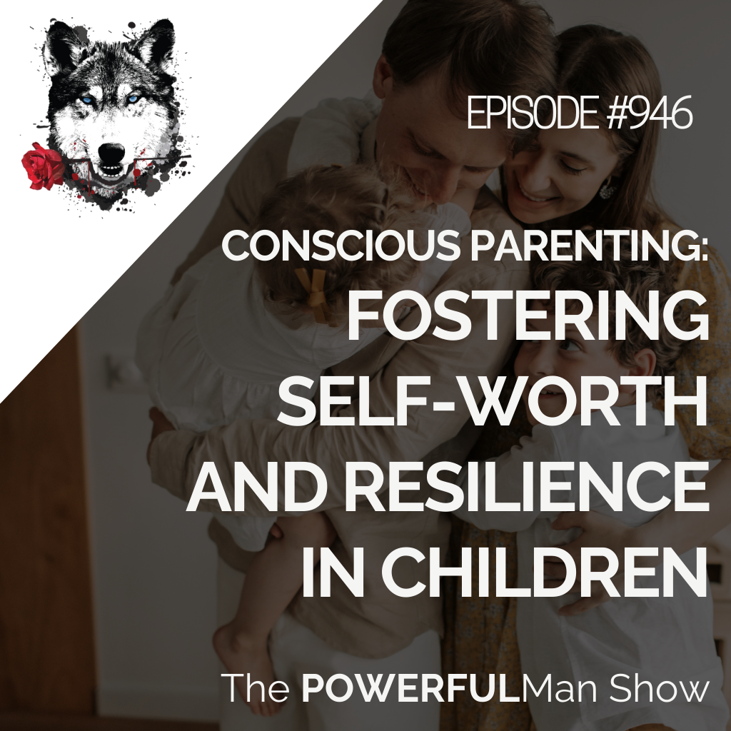 Conscious Parenting: Fostering Self-Worth and Resilience in Children