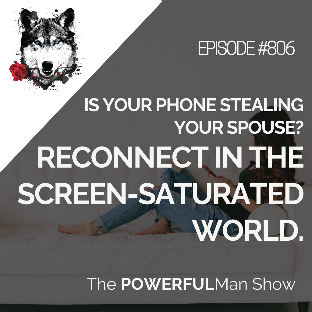 Is your phone stealing your spouse? Reconnect in the screen-saturated world.