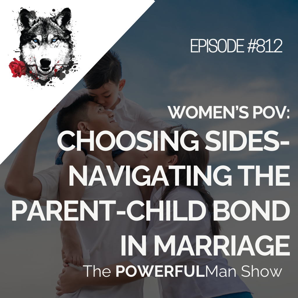 Woman’s POV: Choosing Sides-Navigating the Parent-Child Bond in Marriage