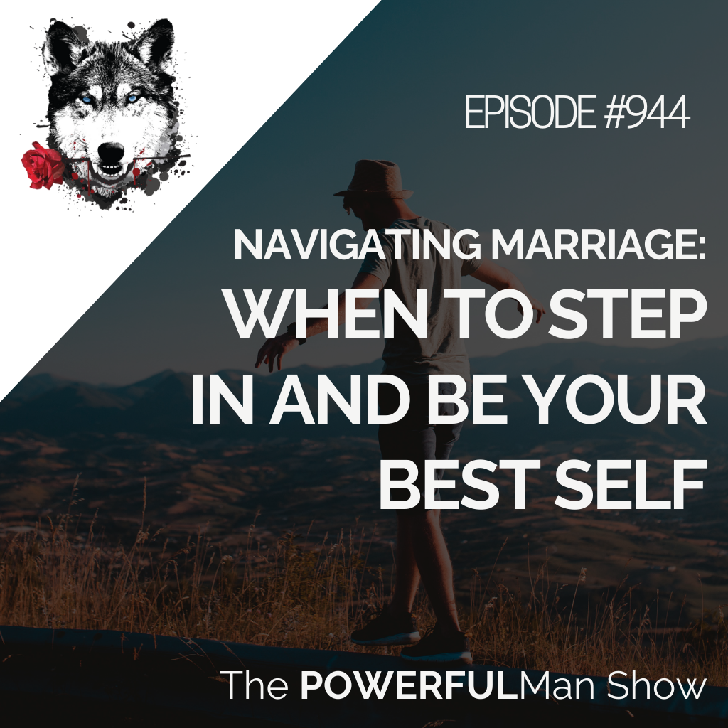 Navigating Marriage: When to Step In and Be Your Best Self