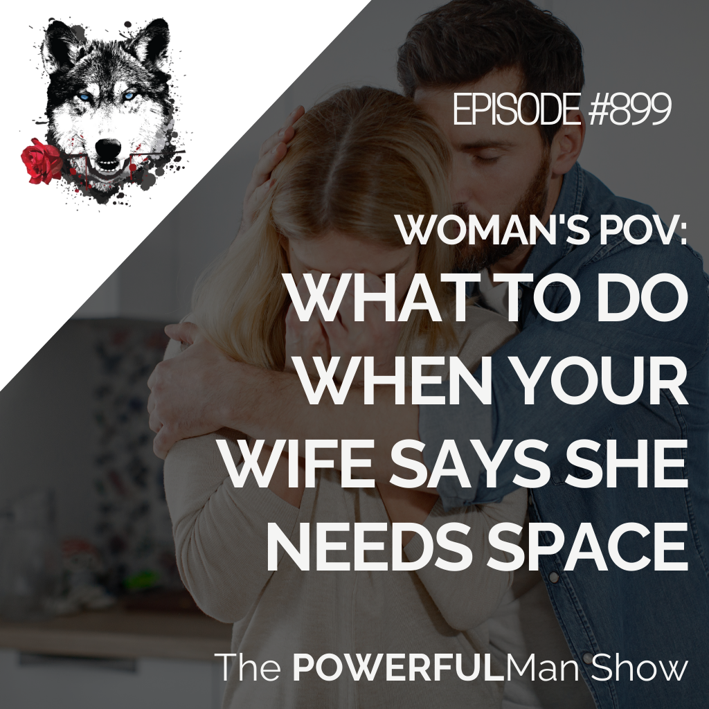 Woman’s POV: What To Do When Your Wife Says She Needs Space