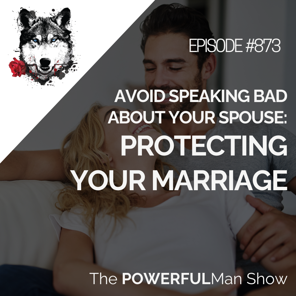Avoid Speaking Bad About Your Spouse: Protecting Your Marriage