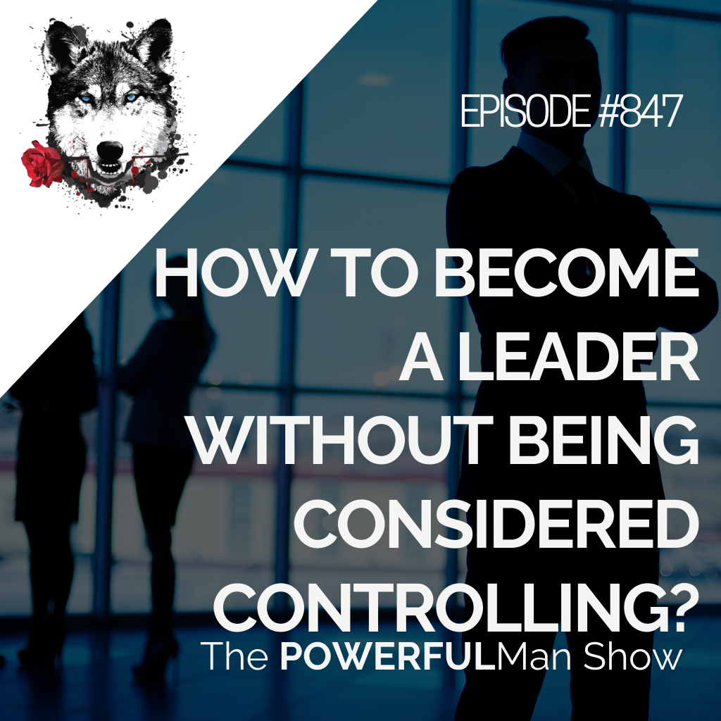 How To Become A Leader Without Being Considered Controlling?
