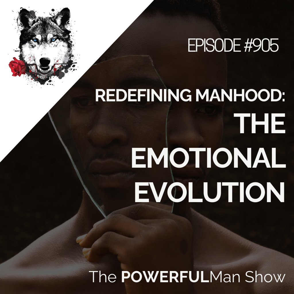 Redefining Manhood: The Emotional Evolution