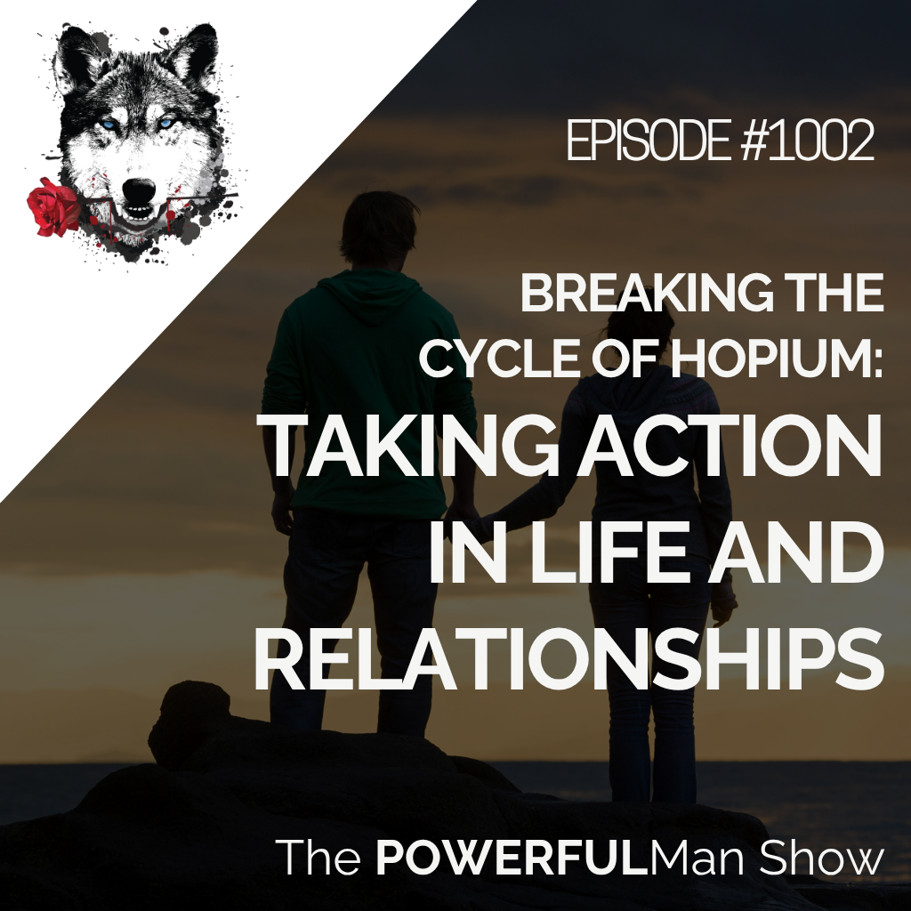 Breaking the Cycle of Hopium: Taking Action in Life and Relationships