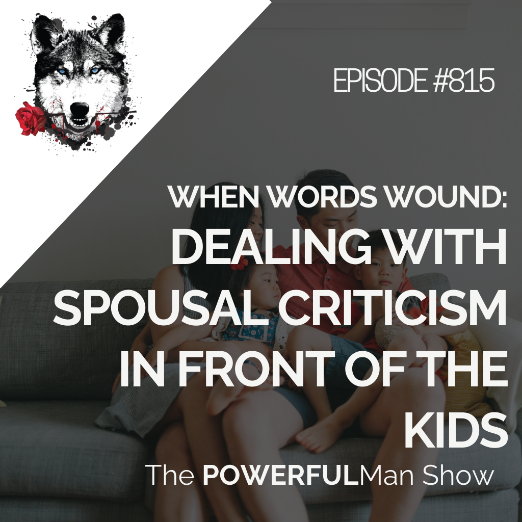 When Words Wound: Dealing With Spousal Criticism in Front of the Kids