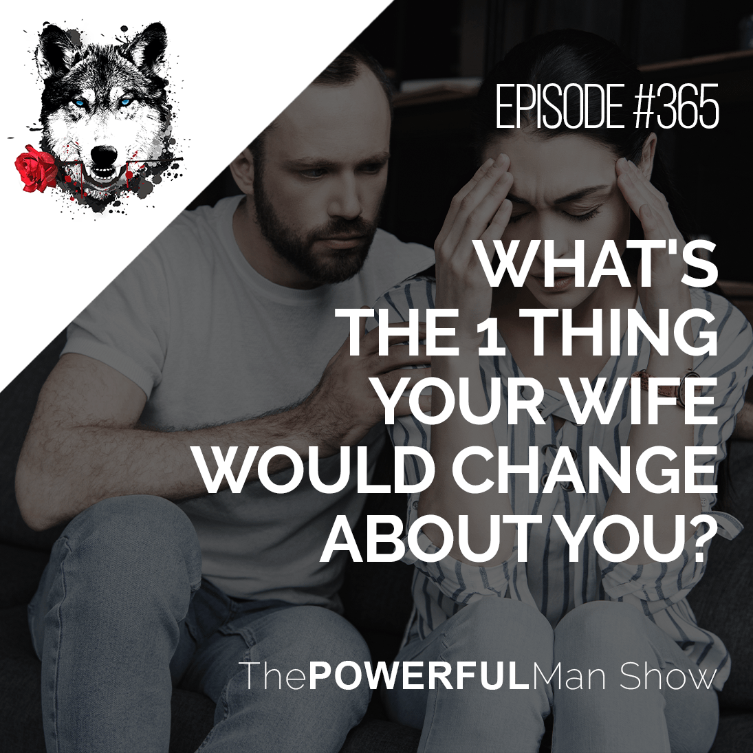 What’s The ONE Thing Your Wife Would Change About You?