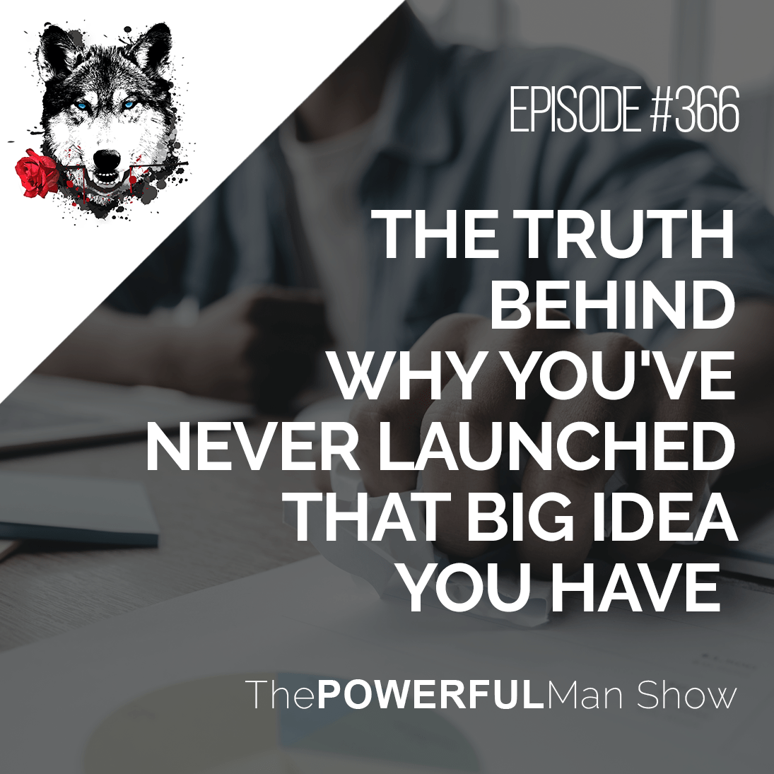 The Truth Behind Why You’ve Never Launched That Big Idea