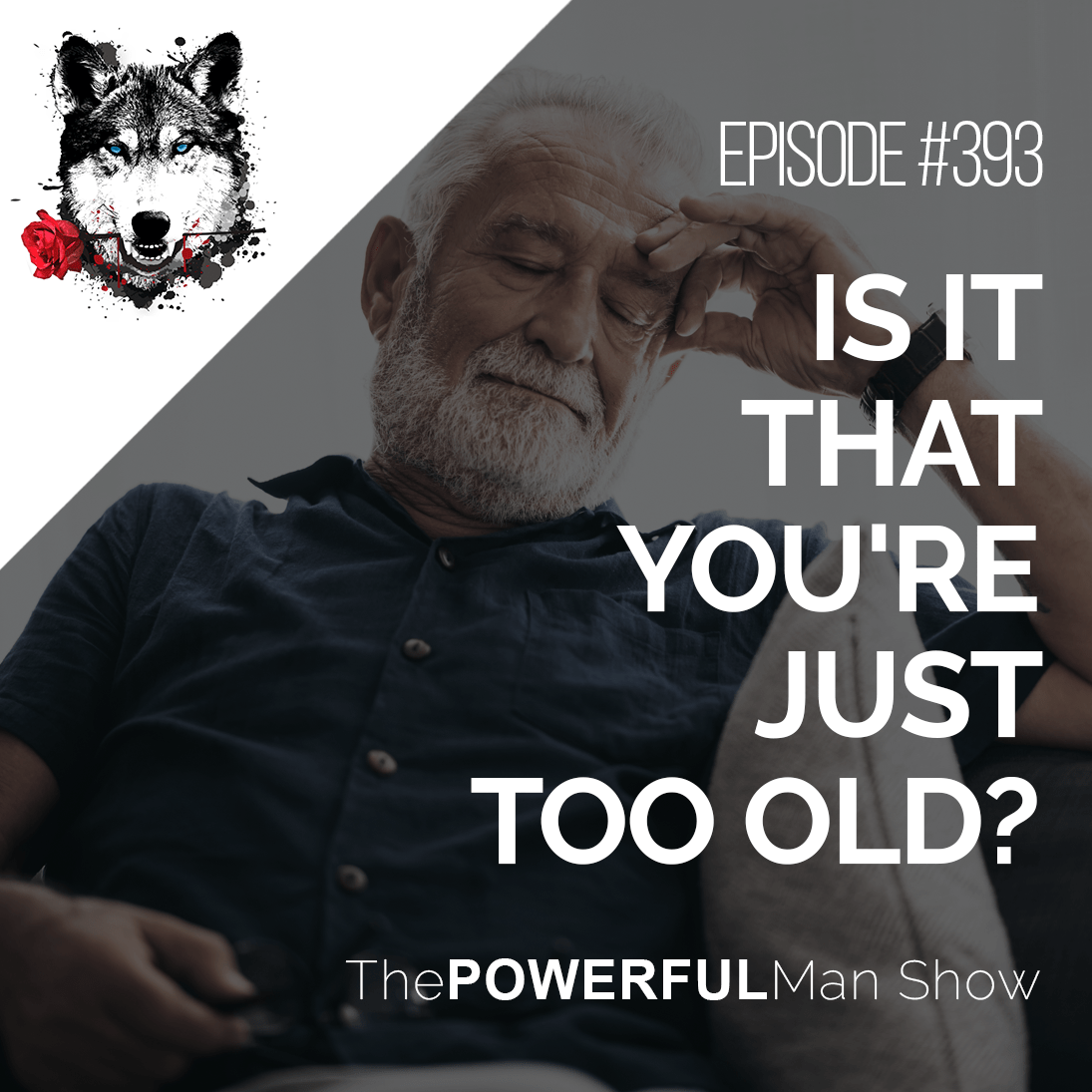 Is It That You’re Just Too Old?
