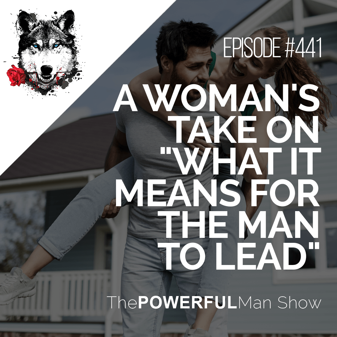 A Woman’s Take On “What It Means For The Man To Lead”