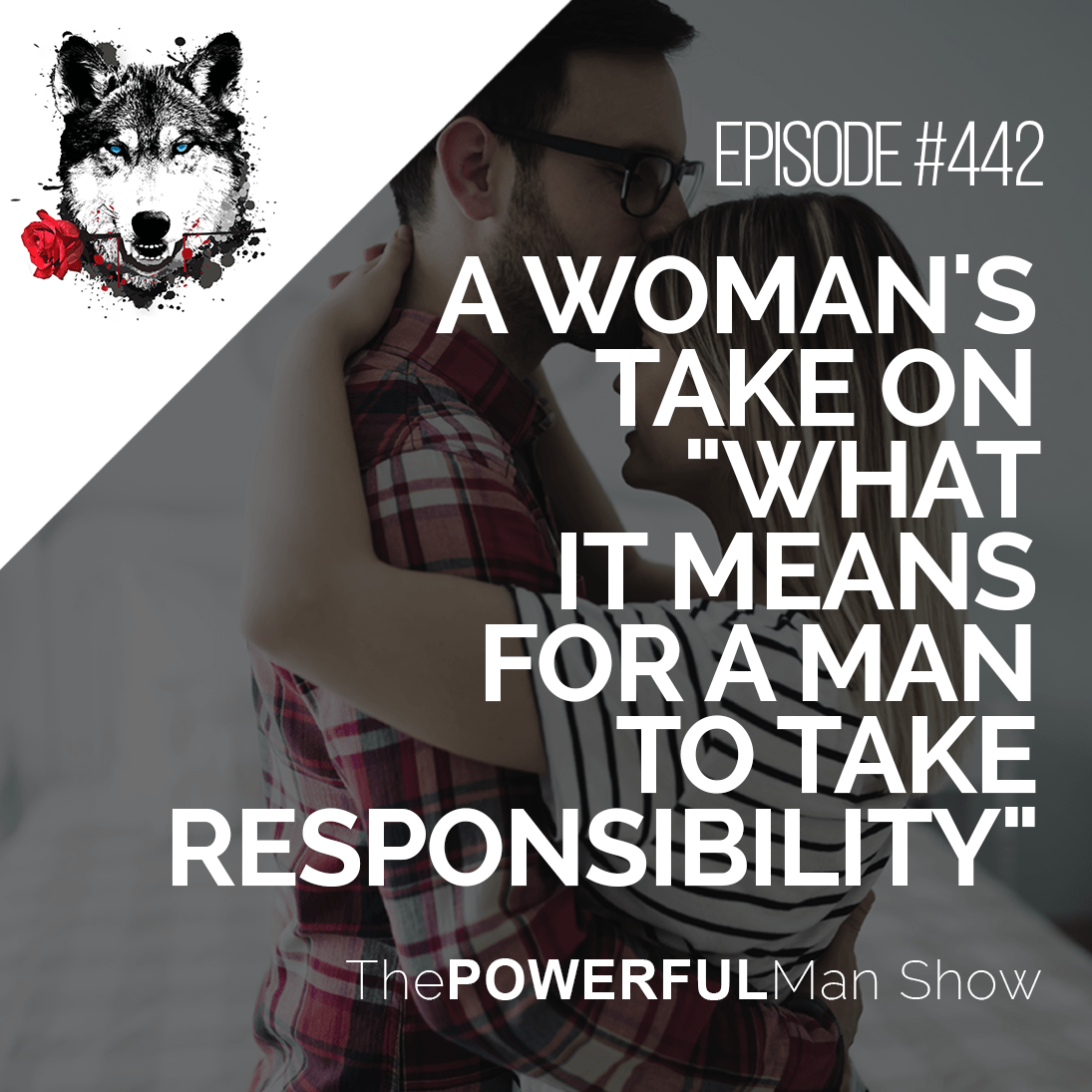A Woman’s Take On “What It Means For A Man To Take Responsibility”