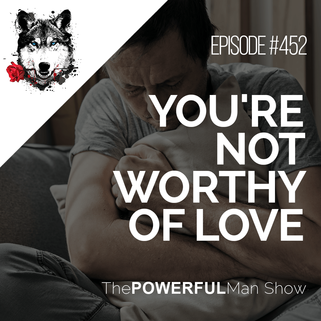 You’re Not Worthy Of Love