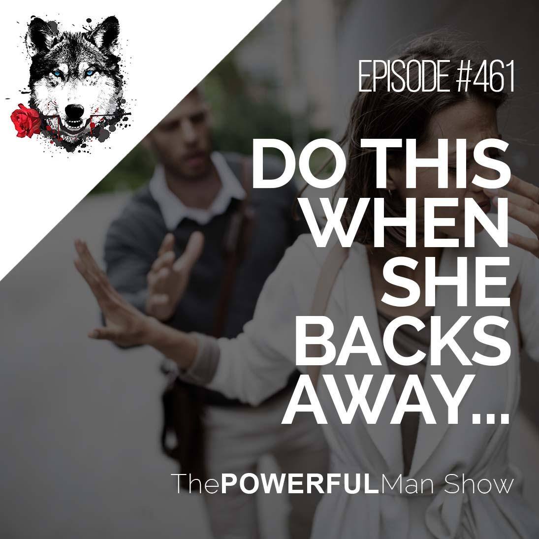 Do This When She Backs Away…