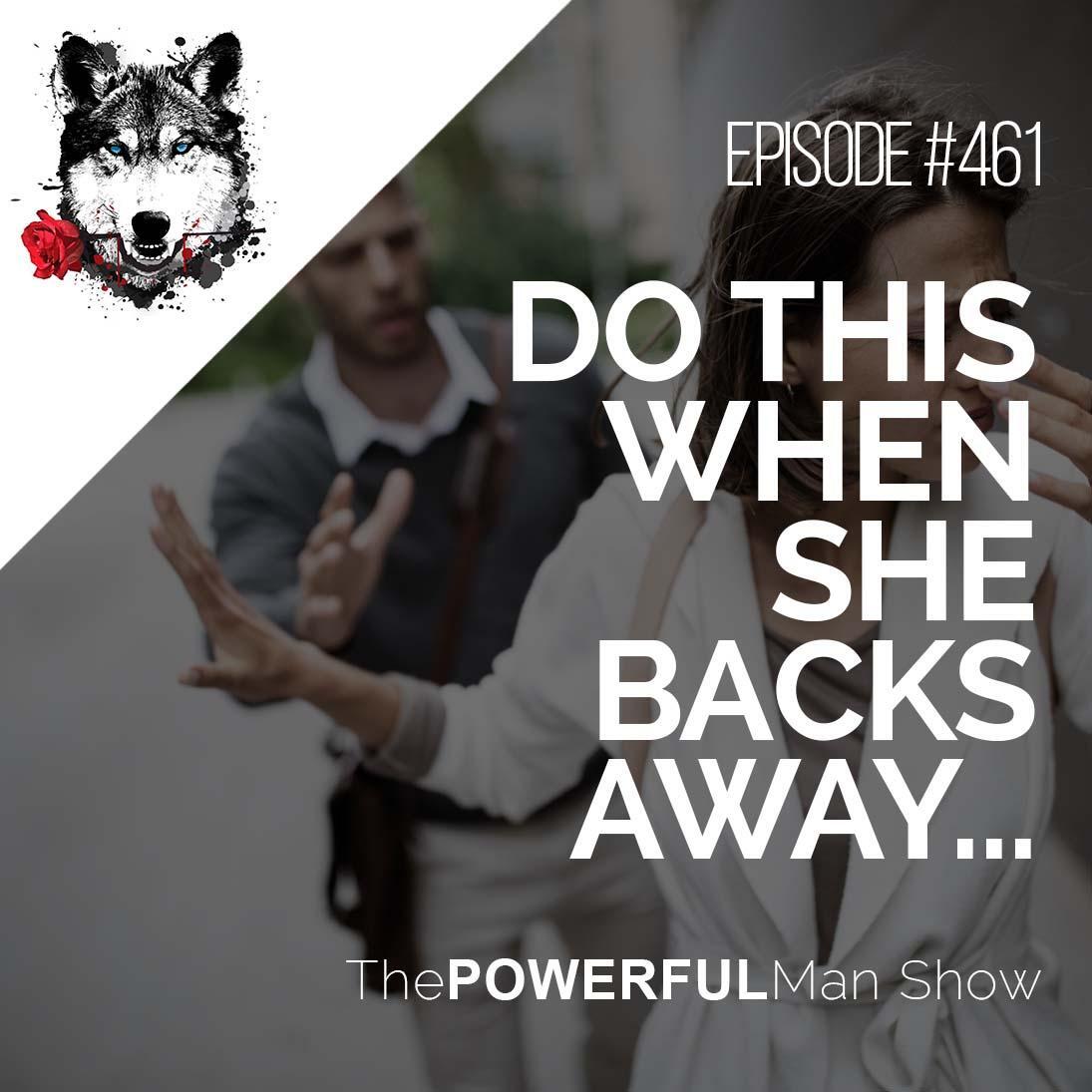 Do This When She Backs Away…