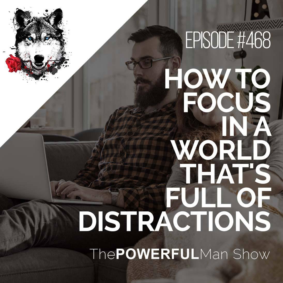 How To Focus In A World That’s Full Of Distractions