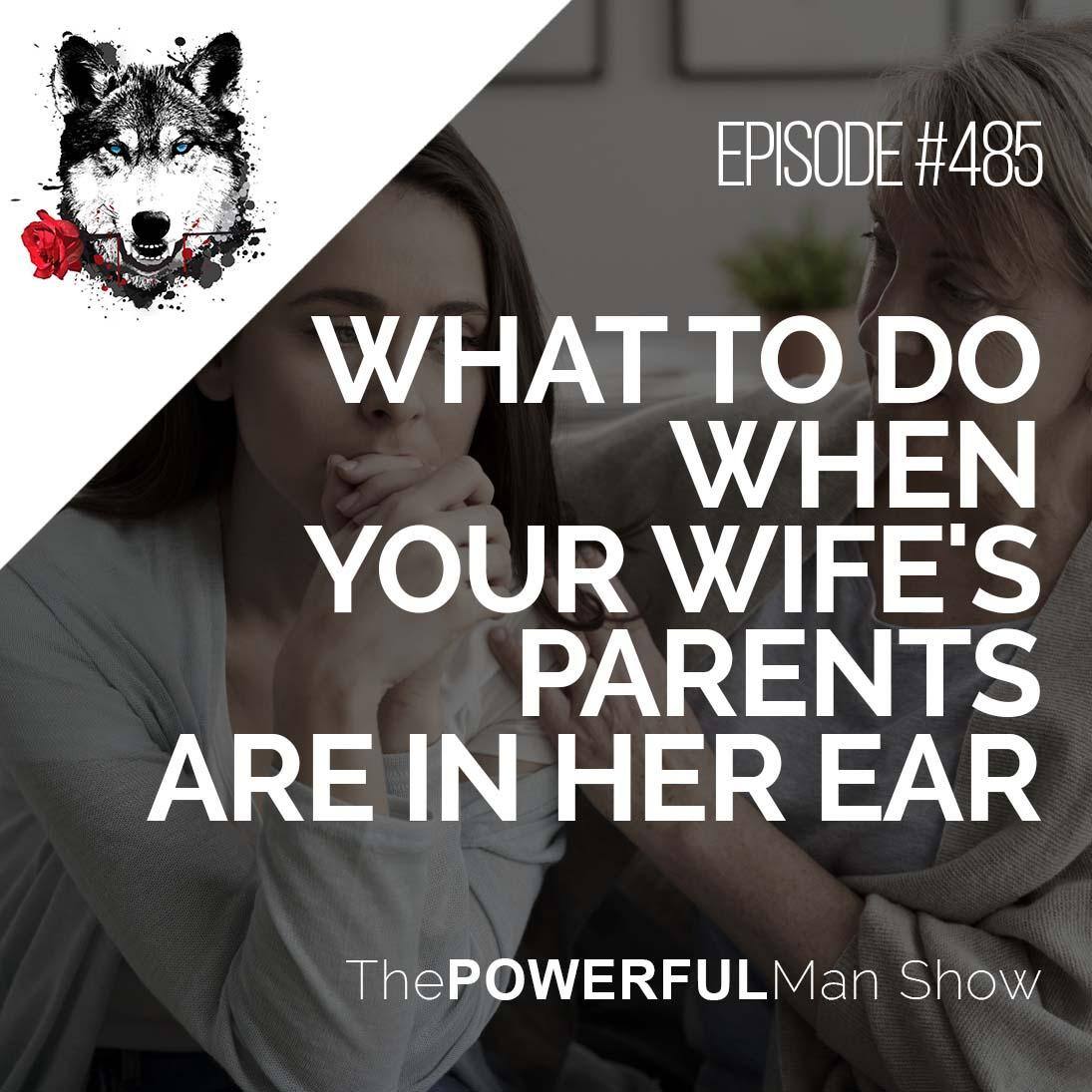 What To Do When Your Wife’s Parents Are In Her Ear