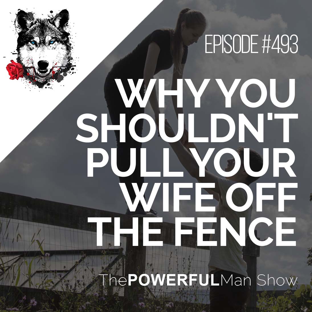 Why You Shouldn’t Pull Your Wife Off The Fence