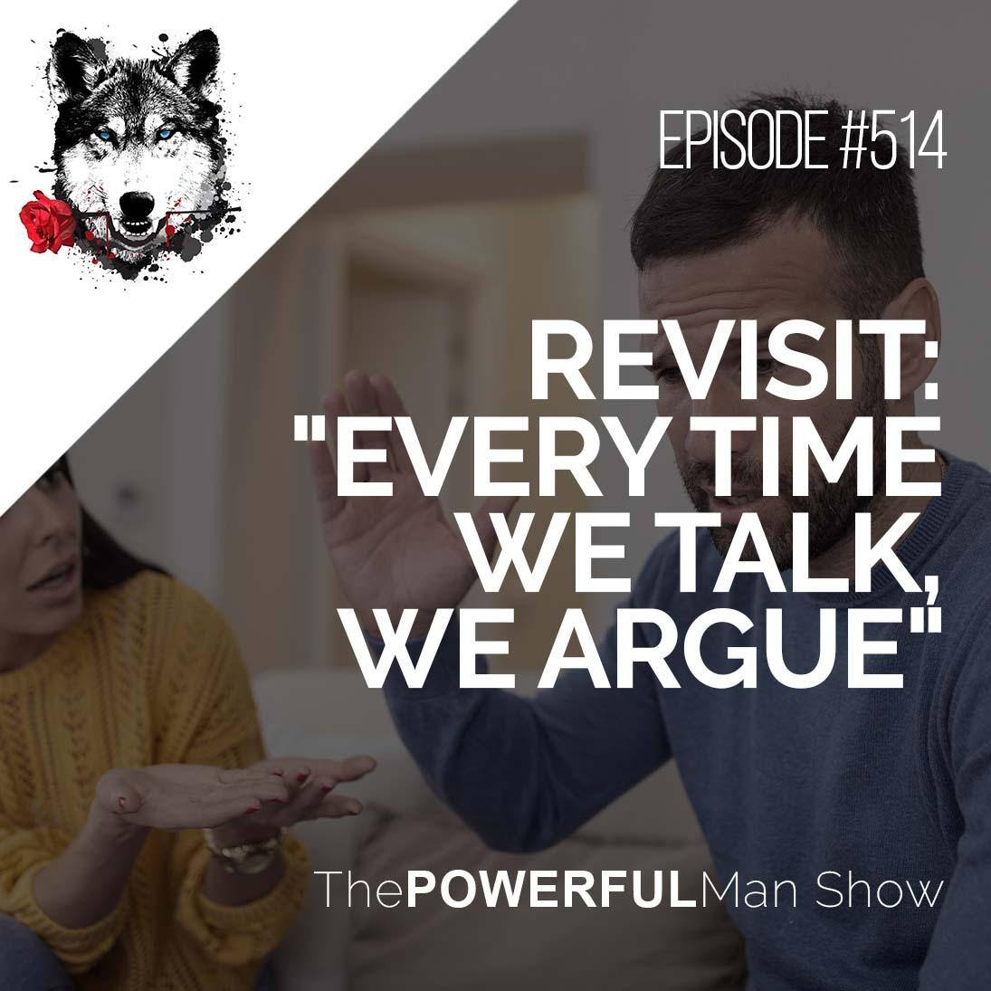 Revisit: “Every Time We Talk, We Argue”