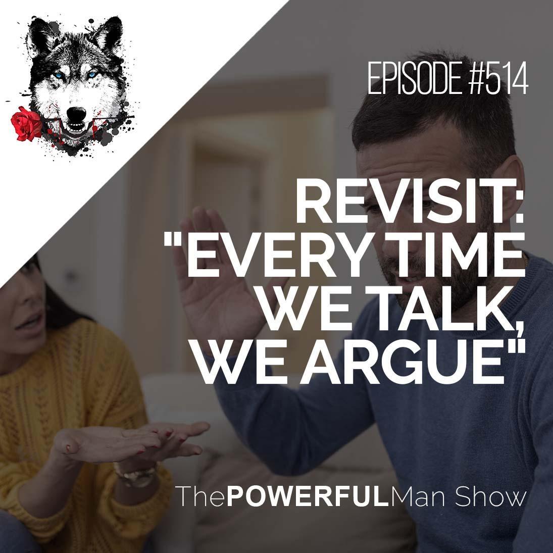 Revisit: “Every Time We Talk, We Argue”