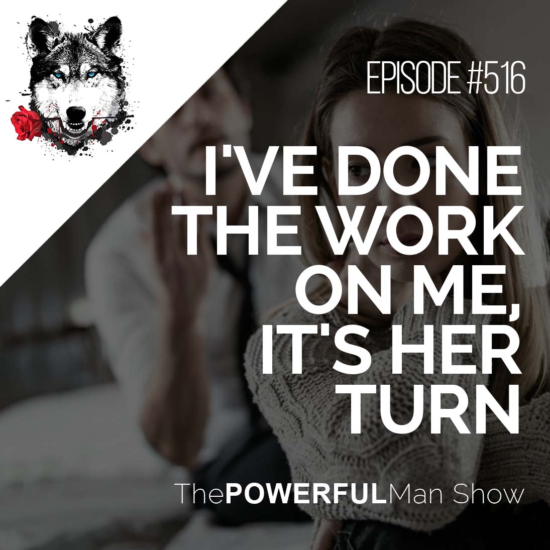 I’ve Done The Work On Me, It’s Her Turn