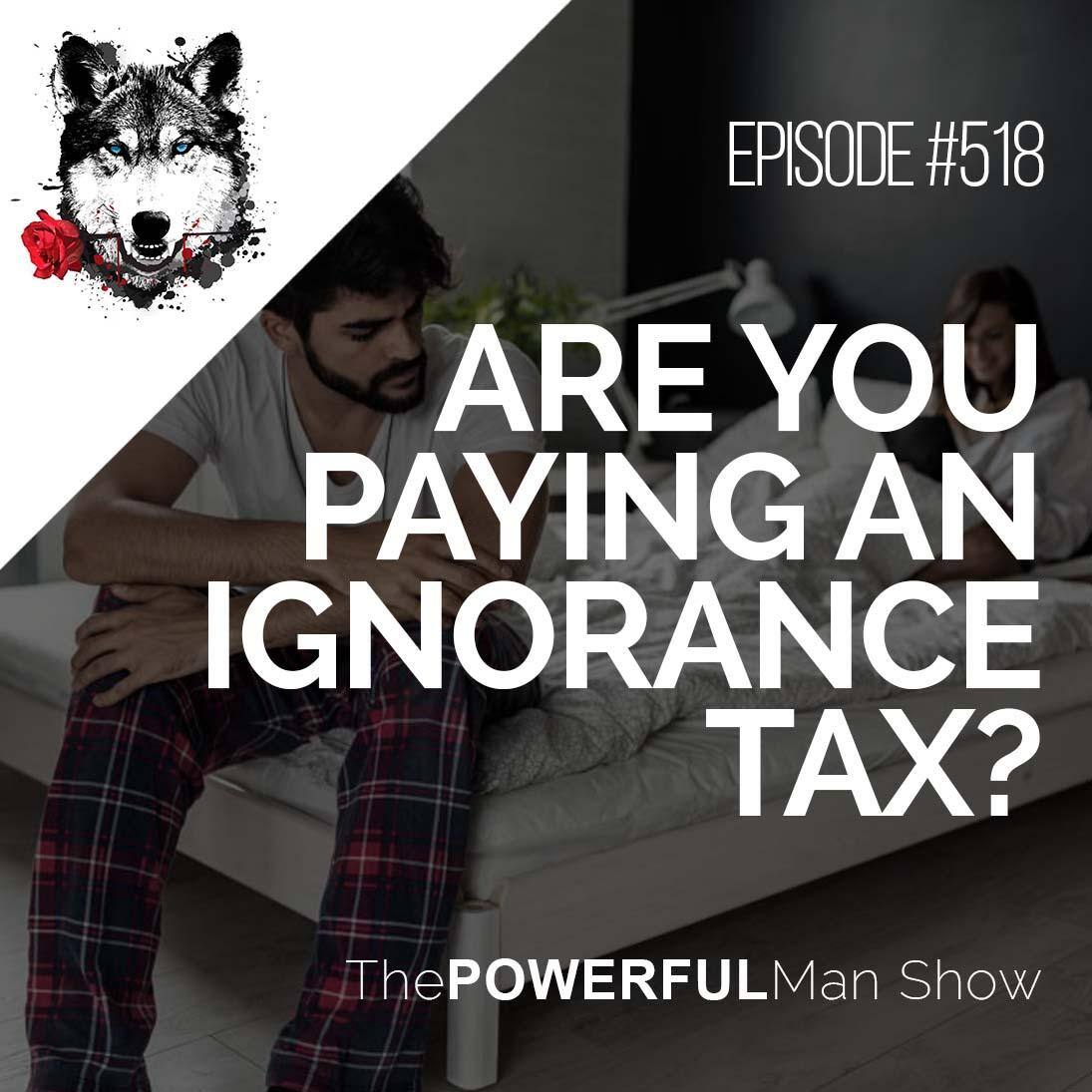 Are You Paying An Ignorance Tax?
