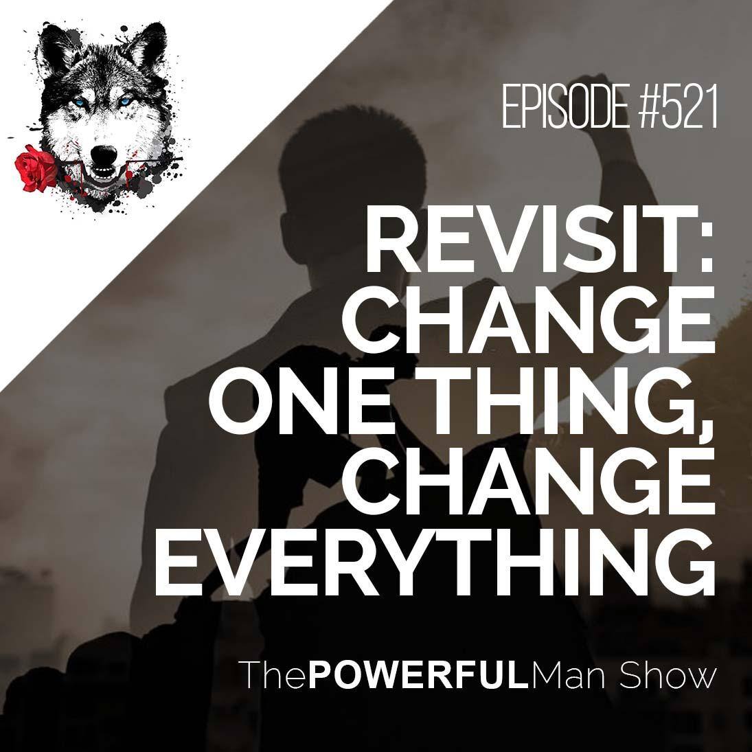 Revisit: Change One Thing, Change Everything