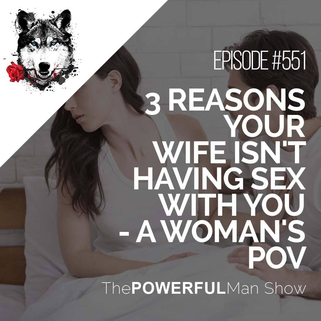 3 Reasons Your Wife Isn’t Having Sex With You – A Woman’s POV
