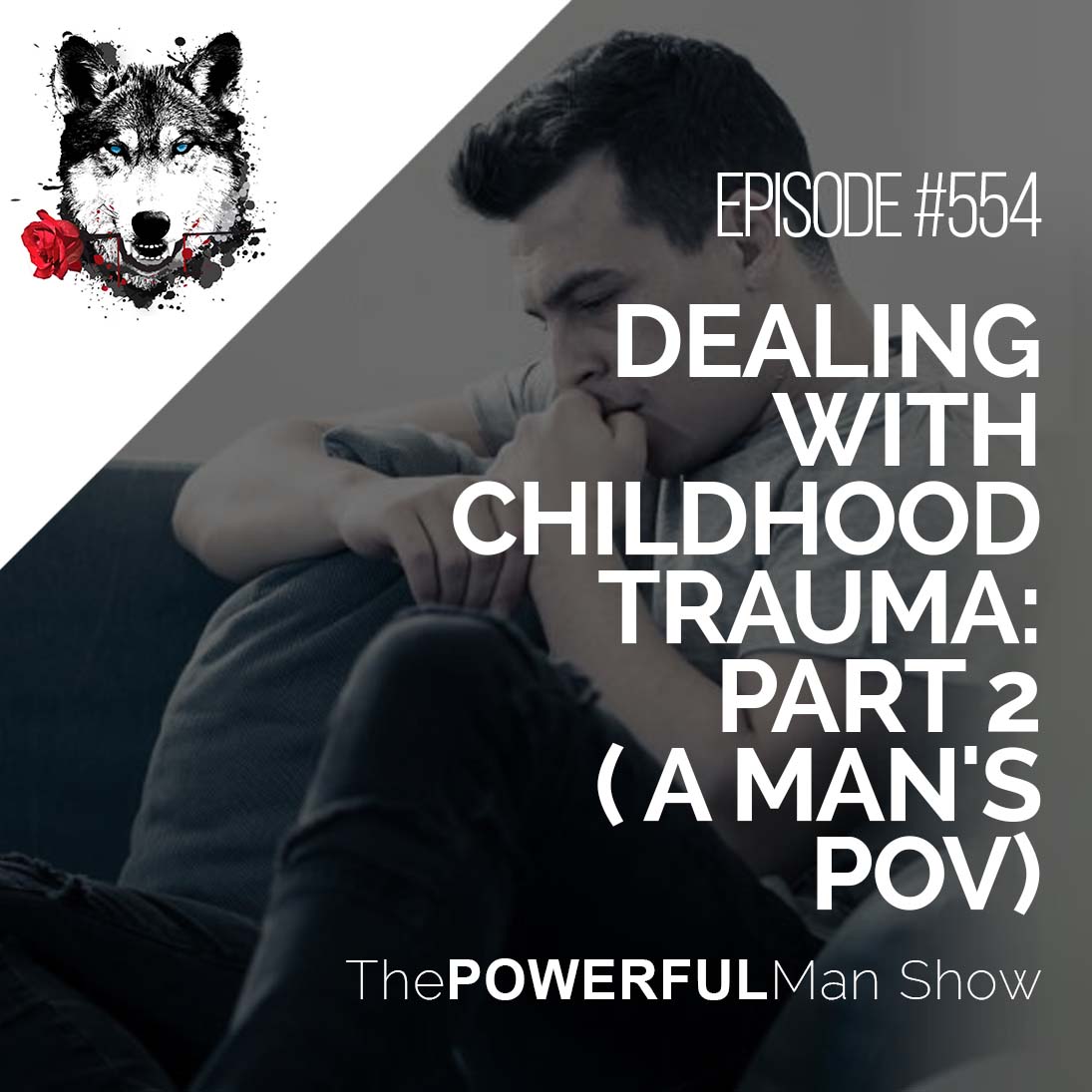 Dealing With Childhood Trauma: Part 2 (A Man’s POV)