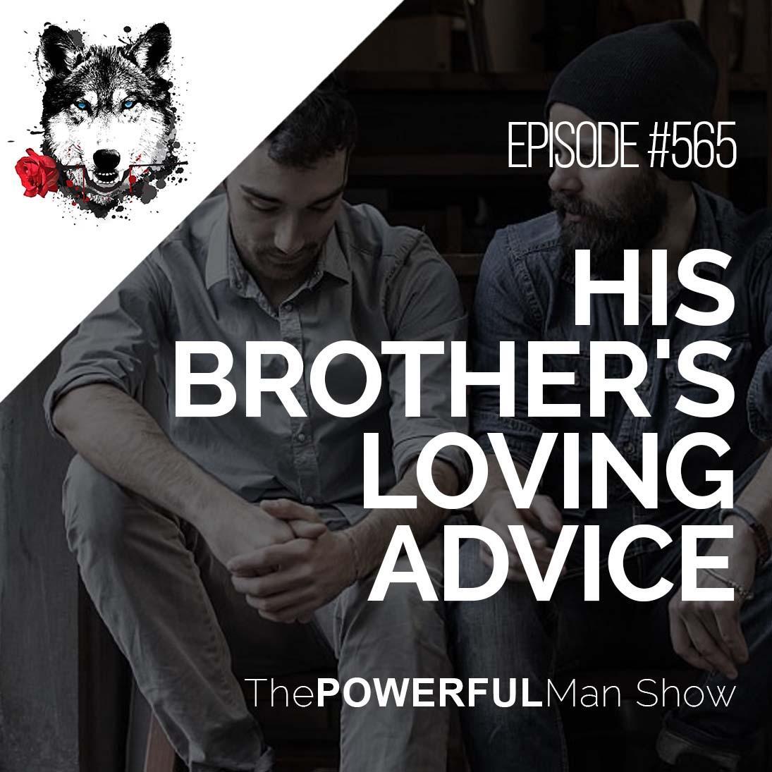 His Brother’s Loving Advice