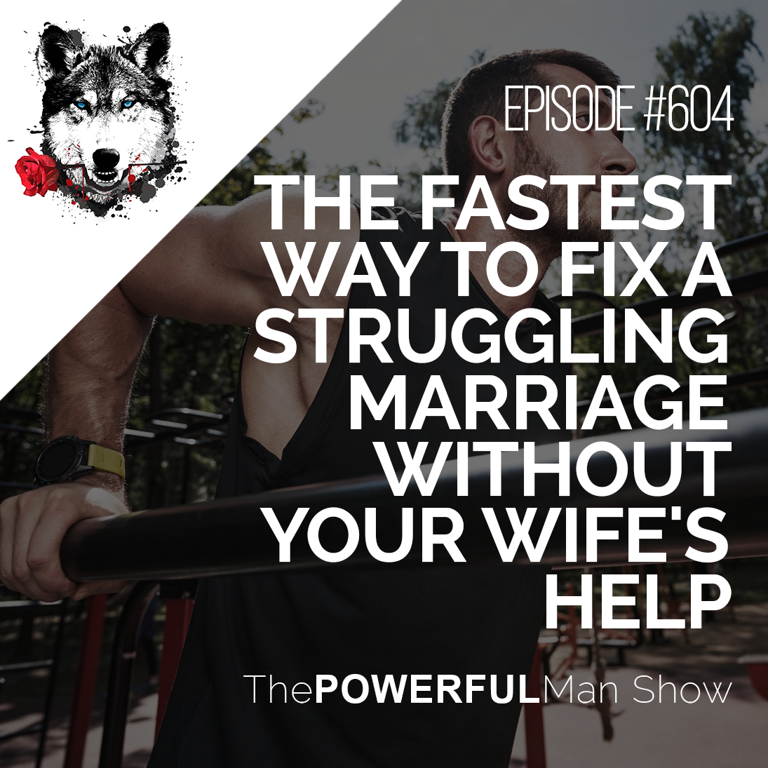 The Fastest Way To Fix A Struggling Marriage Without Your Wife’s Help