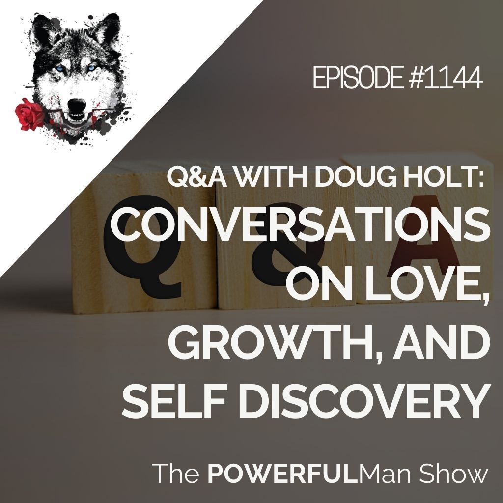 Q&A With Doug Holt: Conversations on Love, Growth, and Self Discovery