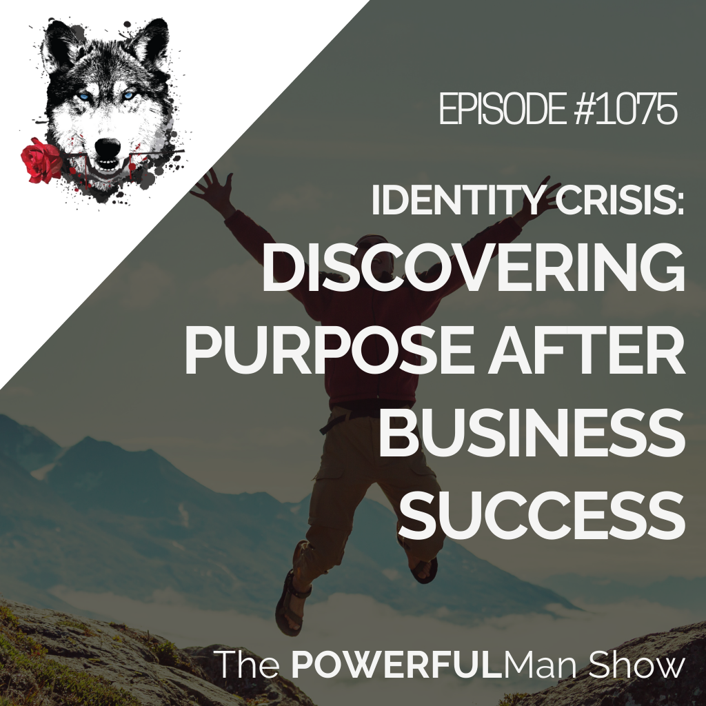 Identity Crisis: Discovering Purpose After Business Success