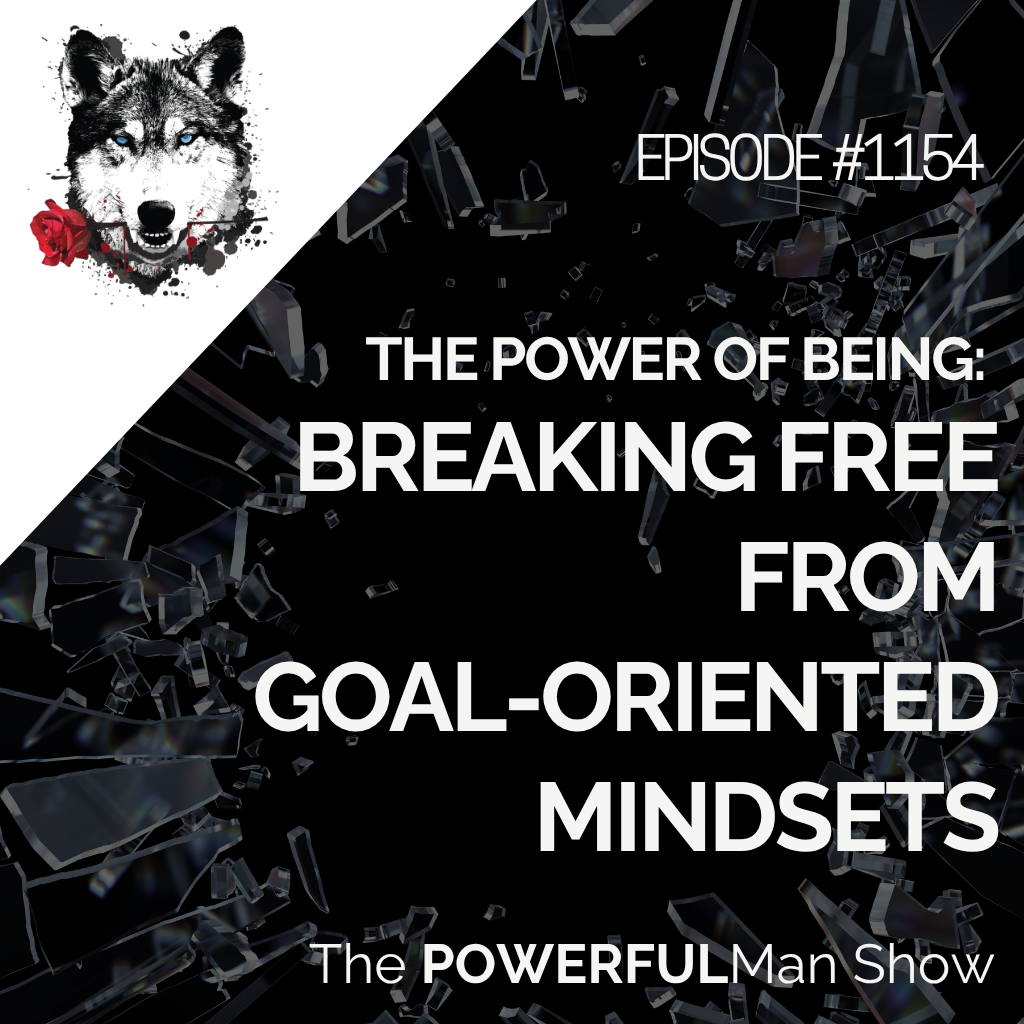 The Power of Being: Breaking Free from Goal-Oriented Mindsets