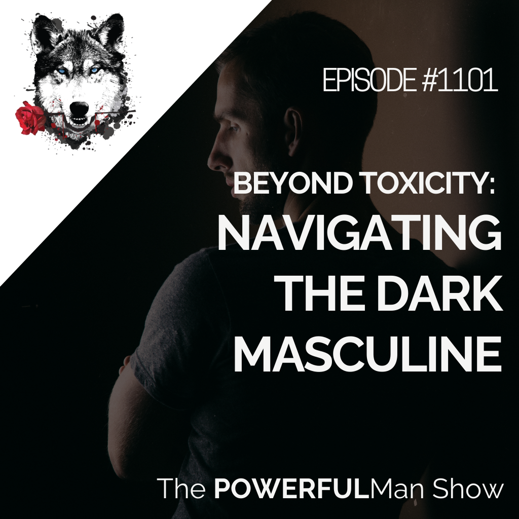 Beyond Toxicity: Navigating the Dark Masculine