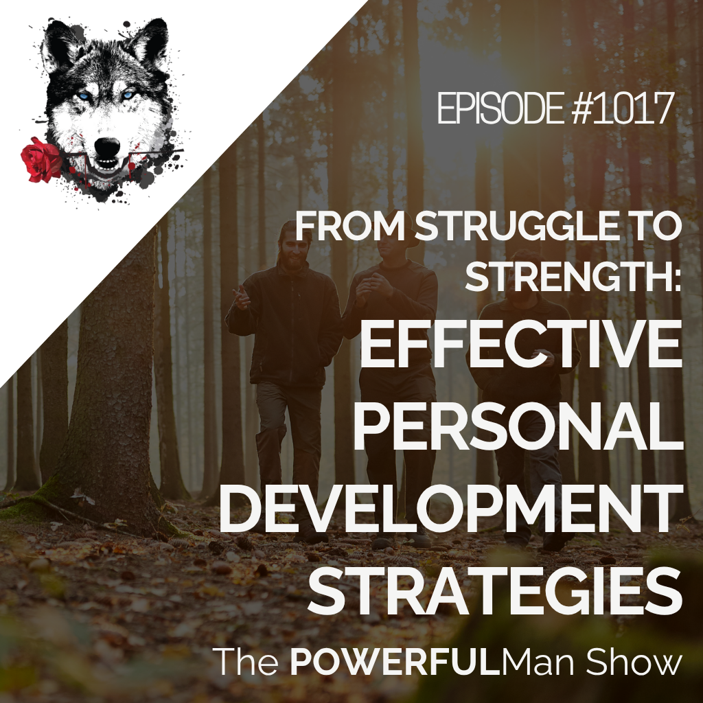 From Struggle to Strength: Effective Personal Development Strategies