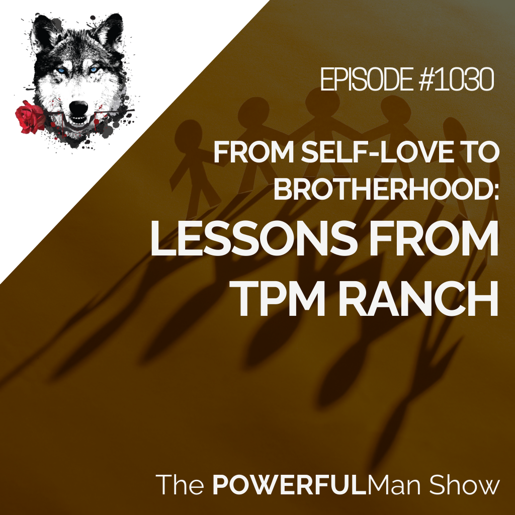 From Self-Love to Brotherhood: Lessons from TPM Ranch