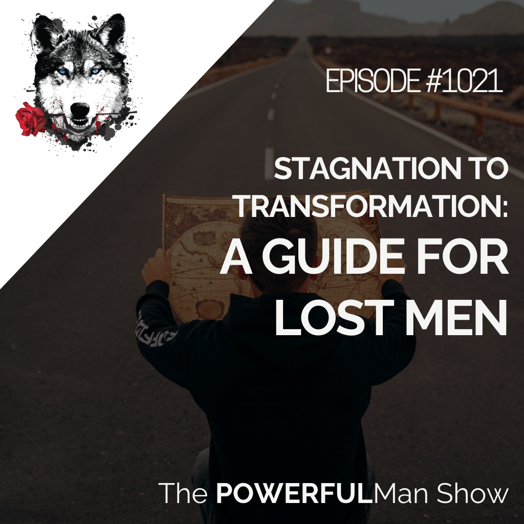 Stagnation to Transformation: A Guide for Lost Men