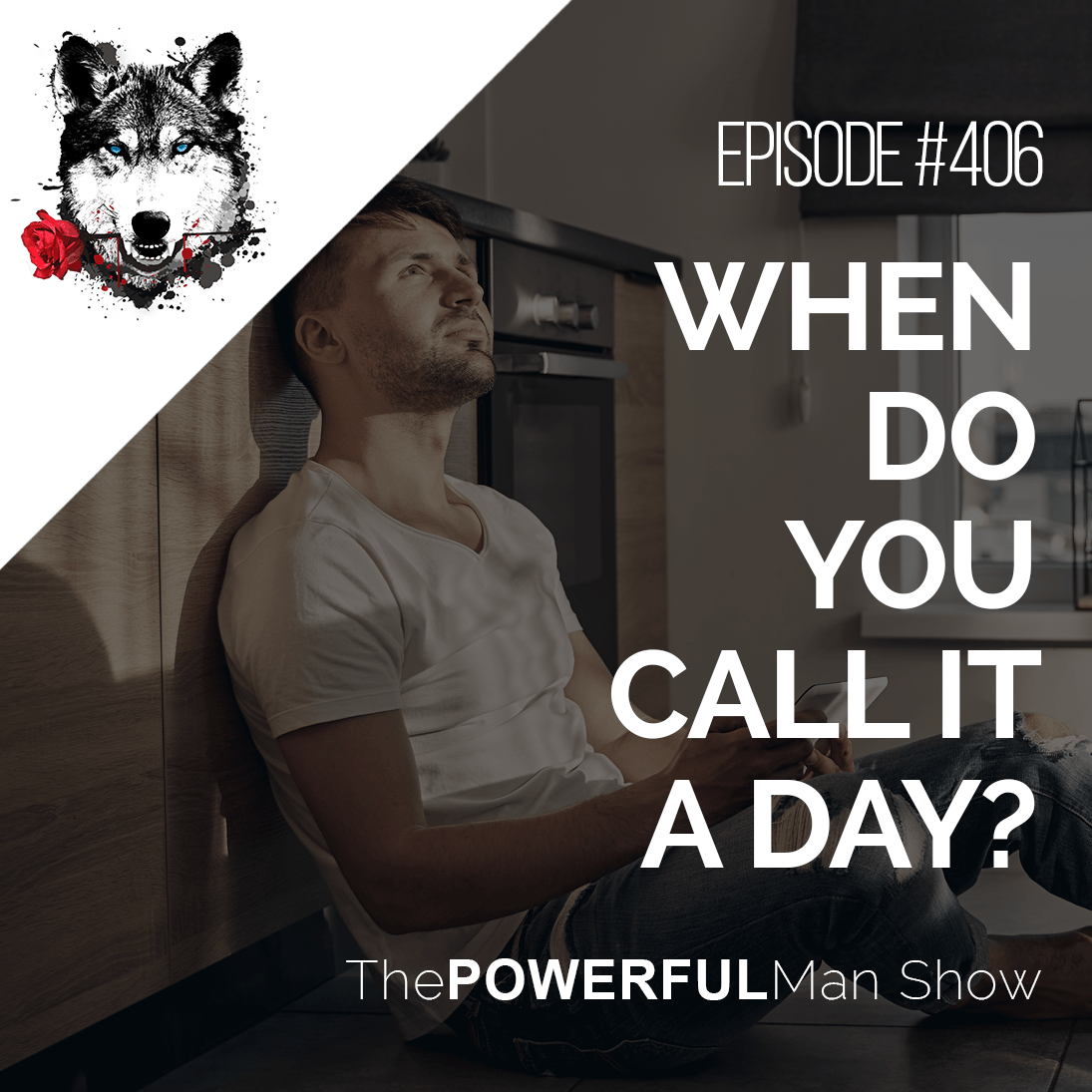 when-do-you-call-it-a-day-the-powerful-man