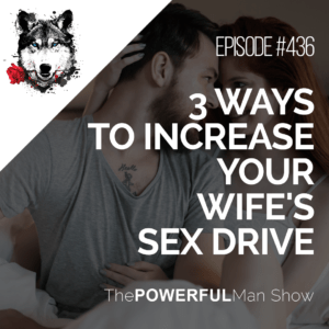 3 Ways To Increase Your Wife's Sex Drive