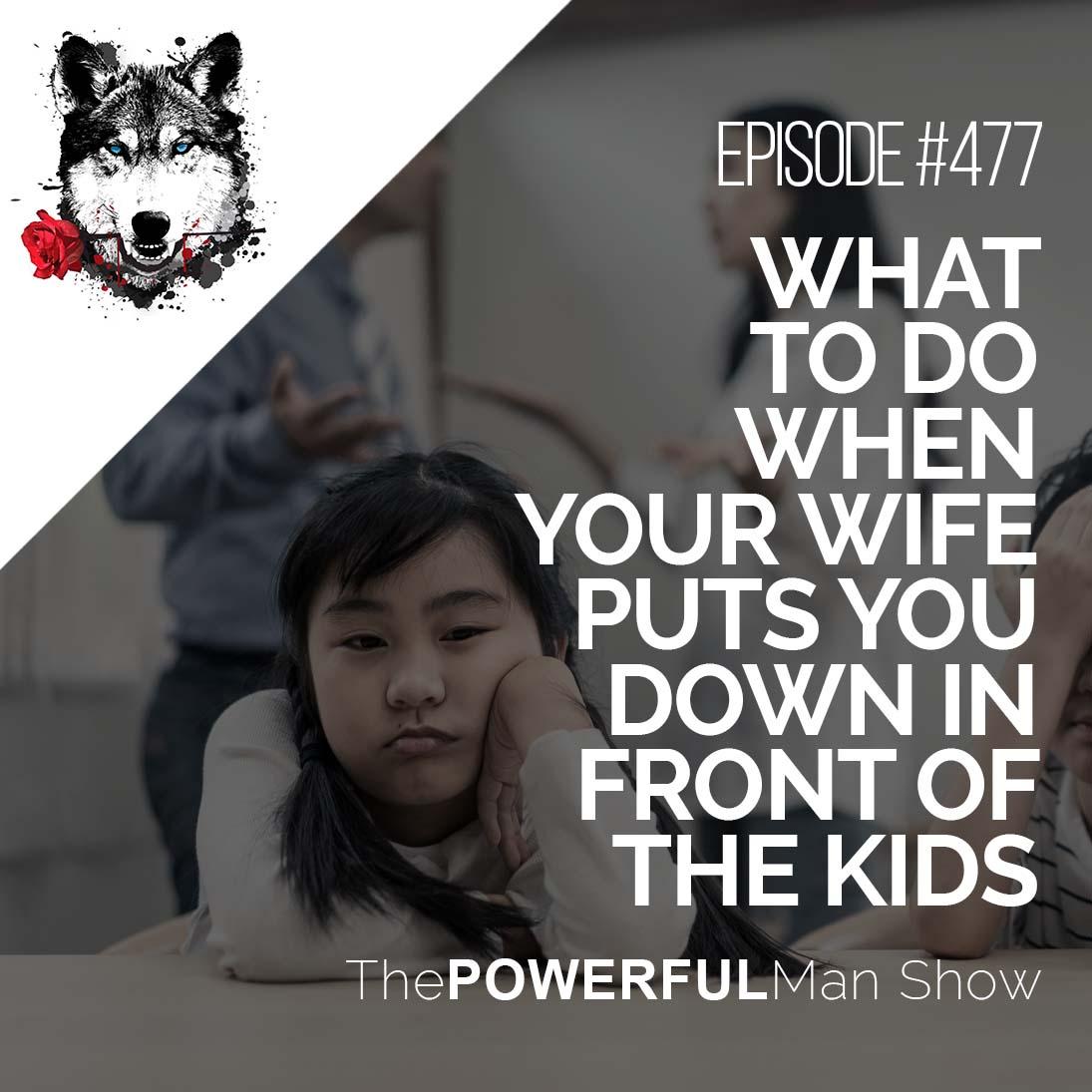 what-to-do-when-your-wife-puts-you-down-in-front-of-the-kids