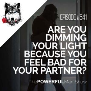 Are You Dimming Your Light Because You Feel Bad For Your Partner?